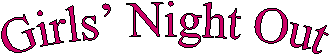 Girls’ Night Out